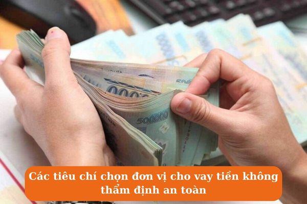 Các tiêu chí chọn đơn vị cho vay tiền không thẩm định an toàn